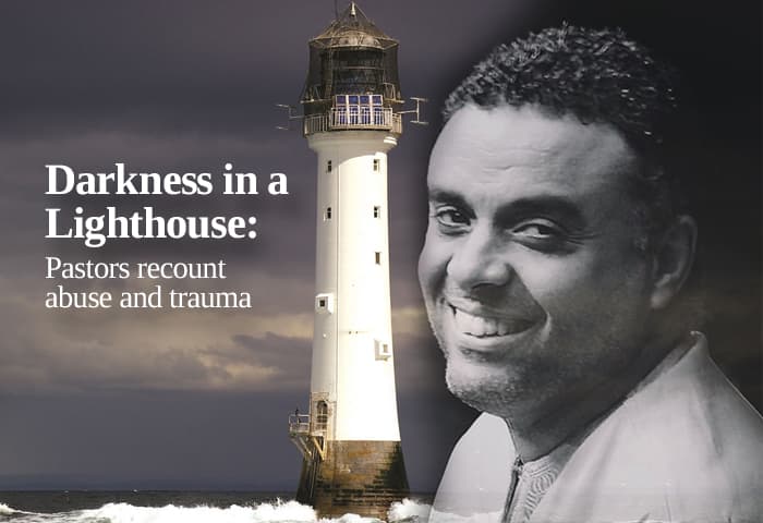 Darkness in a lighthouse: Pastors recount abuse and trauma (Pt.1)